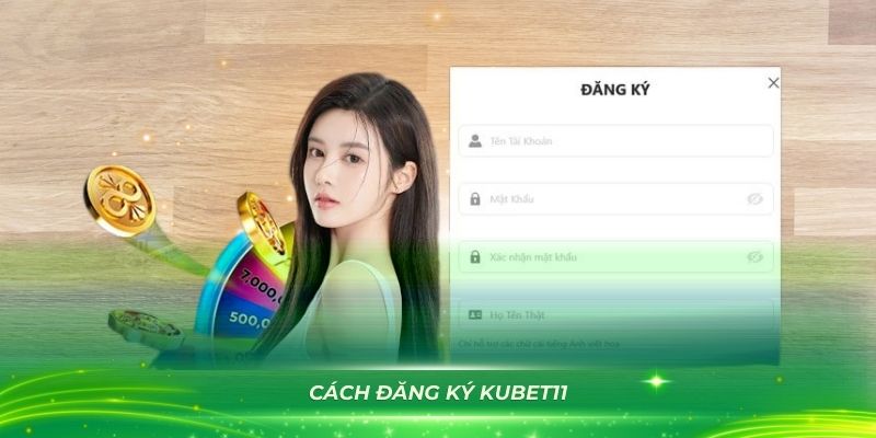 Hướng Dẫn Chi Tiết Cách Đăng Ký Kubet11 Cho Tân Thủ