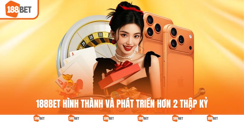 188BET hình thành và phát triển hơn 2 thập kỷ