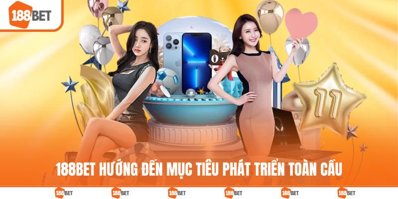 188BET hướng đến mục tiêu phát triển toàn cầu
