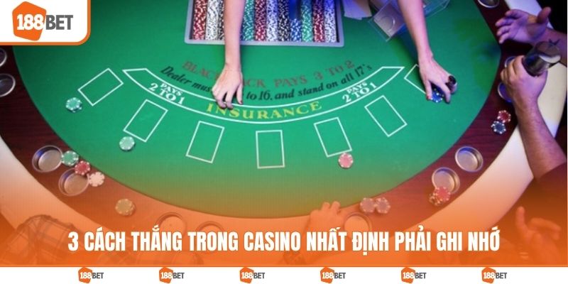 3 cách thắng trong casino nhất định phải ghi nhớ