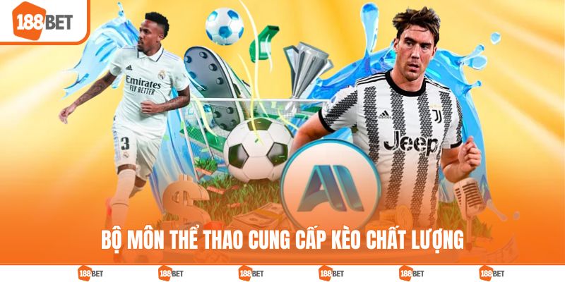 Bộ môn thể thao 188bet cung cấp kèo chất lượng