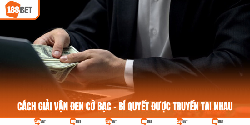Cách giải vận đen cờ bạc