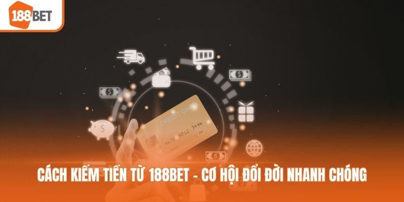 Cách kiếm tiền từ 188BET
