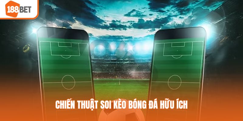 Chiến thuật soi kèo bóng đá hữu ích