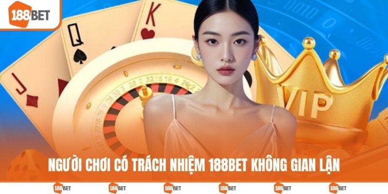 Người chơi có trách nhiệm 188BET không gian lận