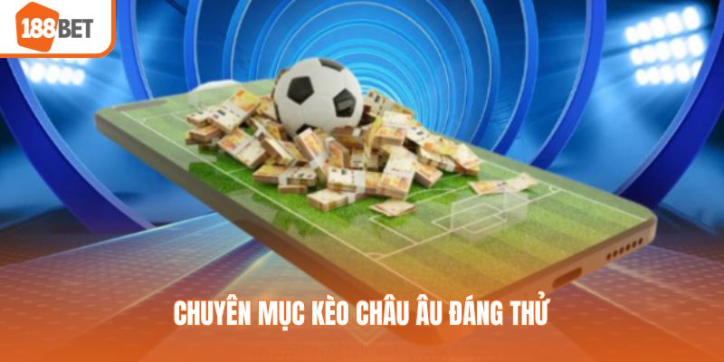 Chuyên mục kèo châu Âu đáng thử