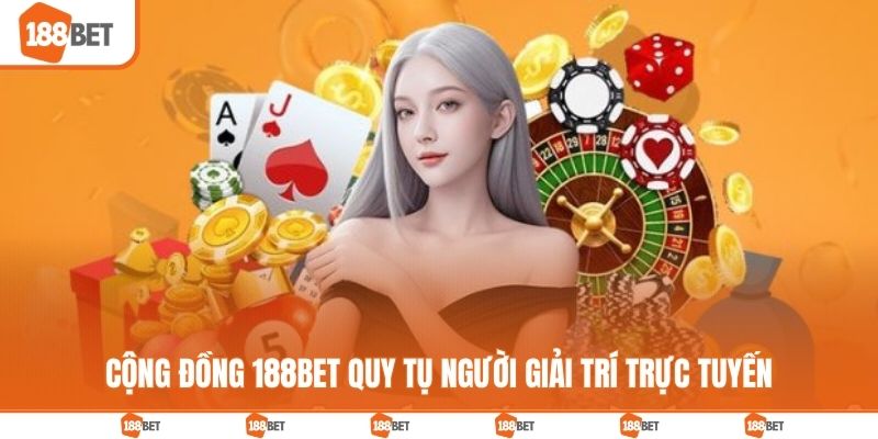 Cộng đồng 188BET quy tụ người giải trí trực tuyến