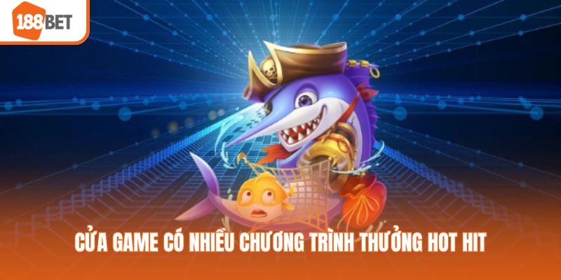 Cửa game có nhiều chương trình thưởng hot hit