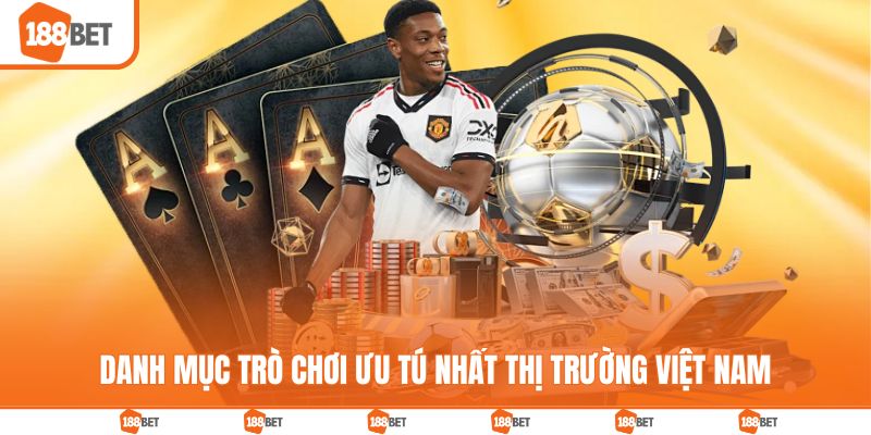 Danh mục trò chơi 188bet ưu tú nhất thị trường Việt Nam