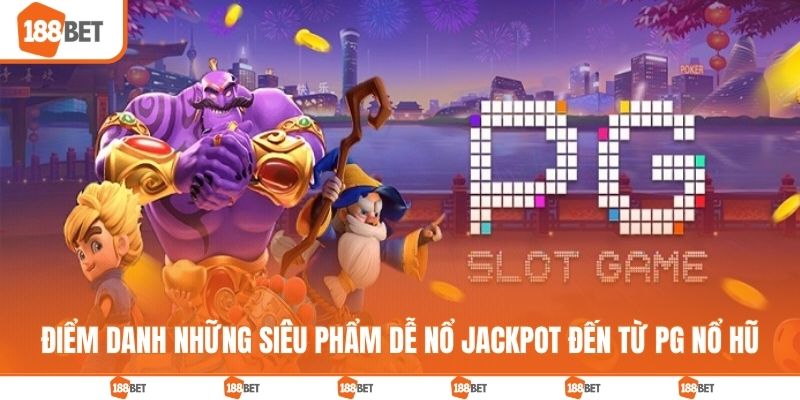 PG Nổ Hũ - Thiên Đường Săn Jackpot Cho Dân Mê Slot Điểm danh những siêu phẩm dễ nổ Jackpot đến từ PG nổ hũ