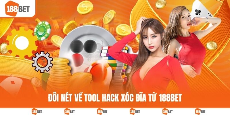 Đôi nét về tool hack xóc đĩa từ 188BET