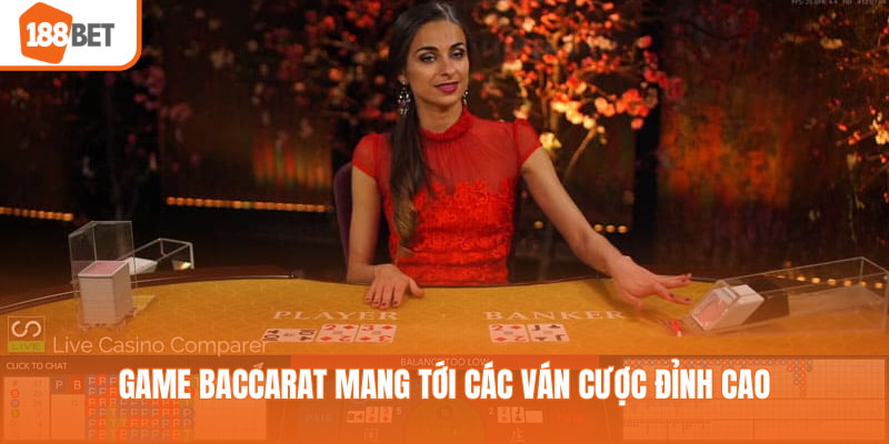 Game Baccarat mang tới các ván cược đỉnh cao