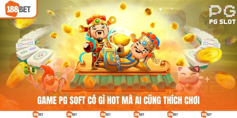 PG Nổ Hũ - Thiên Đường Săn Jackpot Cho Dân Mê Slot Game PG Soft có gì hot mà ai cũng thích chơi