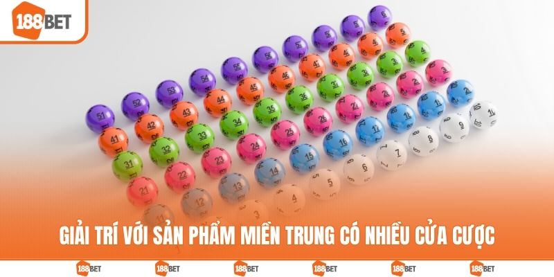 Giải trí với sản phẩm miền Trung có nhiều cửa cược