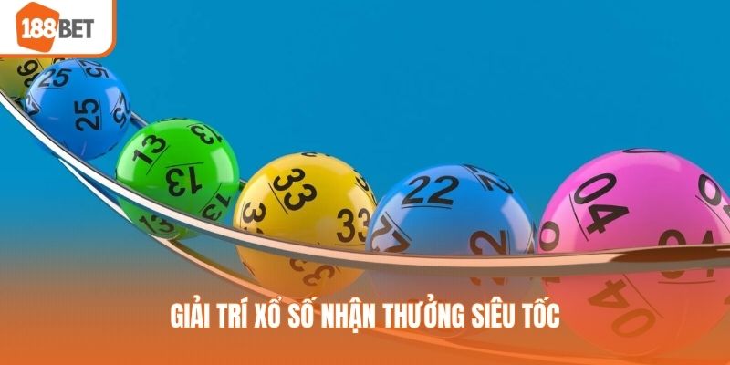 Giải trí xổ số nhận thưởng siêu tốc