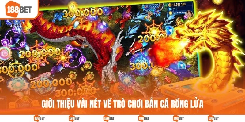 Giới thiệu vài nét về trò chơi bắn cá rồng lửa