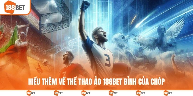 Hiểu thêm về thể thao ảo 188BET đỉnh của chóp