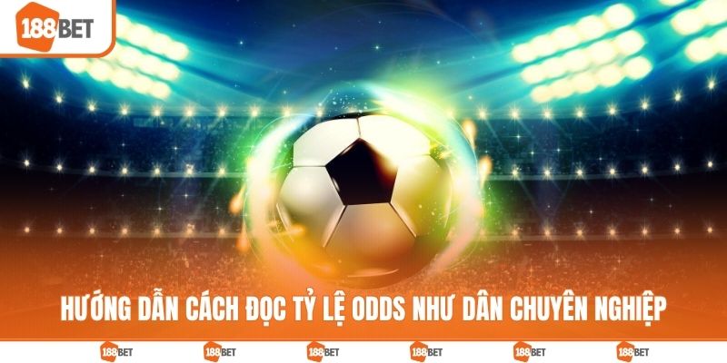 Hướng dẫn cách đọc tỷ lệ odds như dân chuyên nghiệp