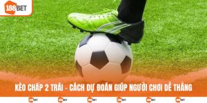 Kèo chấp 2 trái