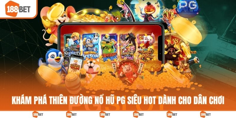 PG Nổ Hũ - Thiên Đường Săn Jackpot Cho Dân Mê Slot Khám phá thiên đường nổ hũ PG siêu hot dành cho dân chơi