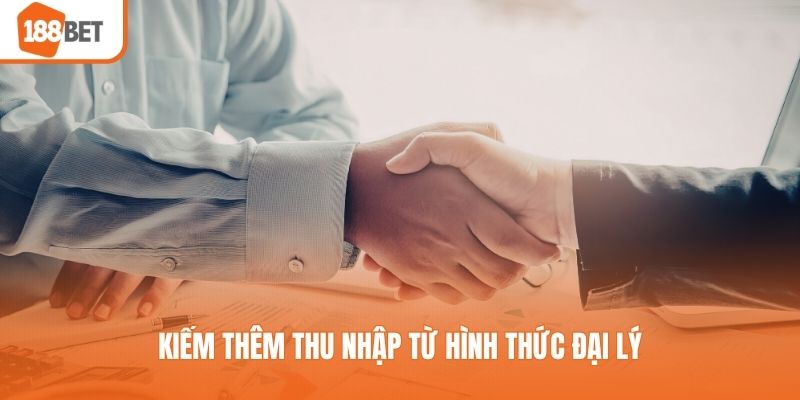 Kiếm thêm thu nhập từ hình thức đại lý