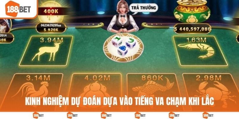 Kinh nghiệm dự đoán dựa vào tiếng va chạm khi lắc
