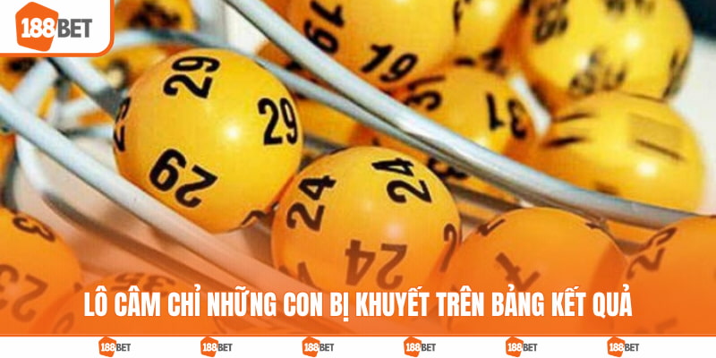 Lô câm chỉ những con bị khuyết trên bảng kết quả