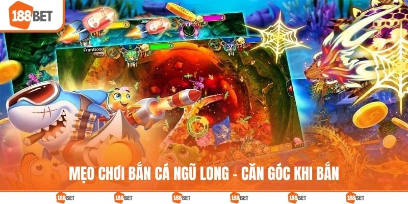 Mẹo chơi bắn cá ngũ long - Căn góc khi bắn
