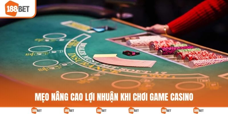 Mẹo nâng cao lợi nhuận khi chơi game casino