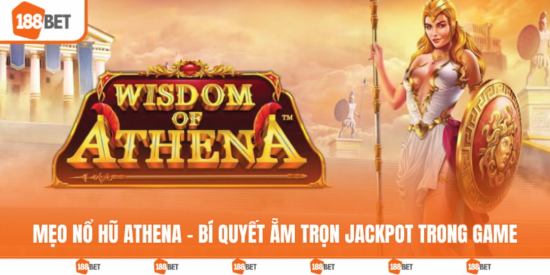 Mẹo nổ hũ Athena