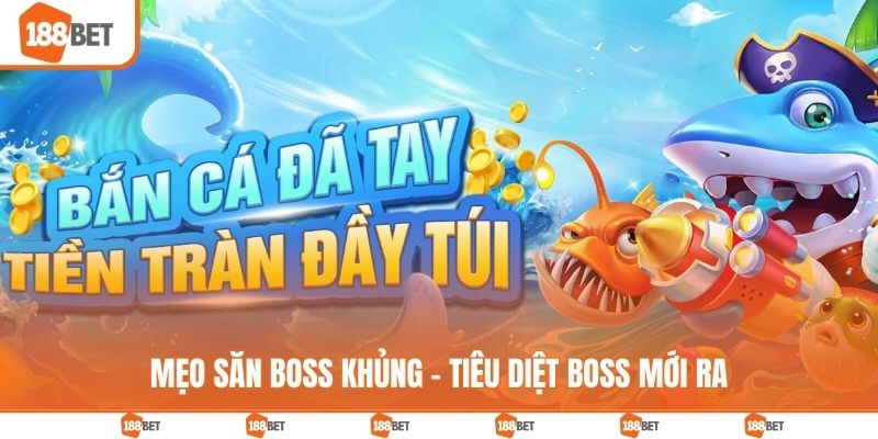 Mẹo săn boss khủng - Tiêu diệt boss mới ra