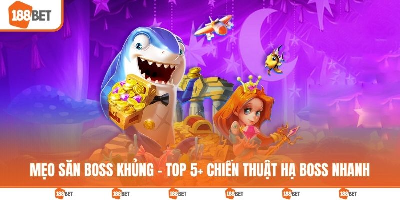 Mẹo săn boss khủng
