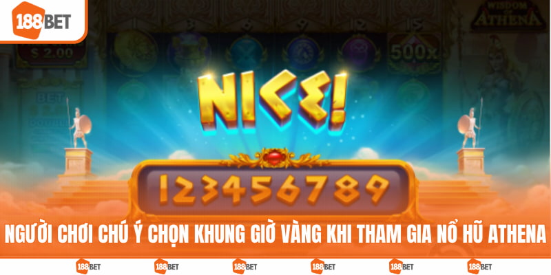 Người chơi chú ý chọn khung giờ vàng khi tham gia nổ hũ Athena