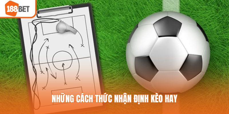 Kèo Châu Á - Cập Nhật Nguyên Tắc Cá Cược Cụ Thể Những cách thức nhận định kèo hay
