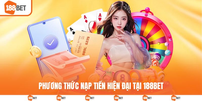 Phương thức nạp tiền hiện đại tại 188BET