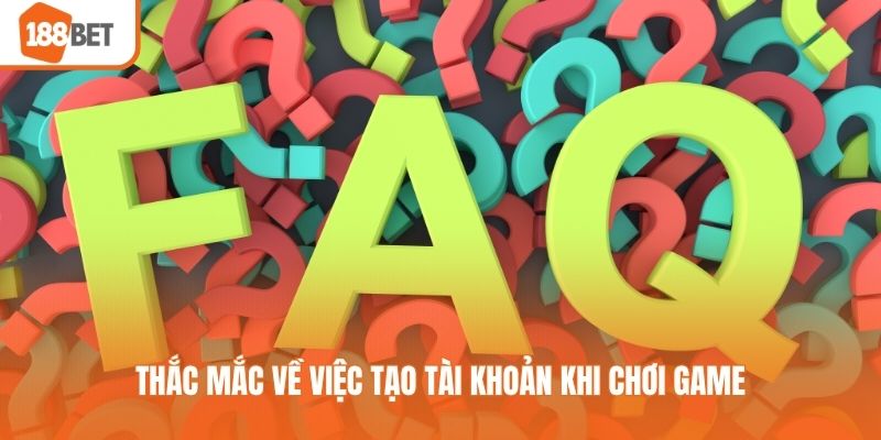 Thắc mắc về việc tạo tài khoản khi chơi game