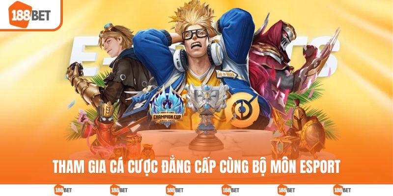 Tham gia cá cược 188bet đẳng cấp cùng bộ môn esport