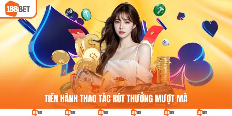 Tiến hành thao tác rút thưởng 188bet mượt mà