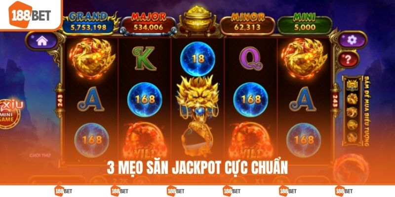 Bật mí 3 mẹo săn jackpot được nhiều người tin tưởng