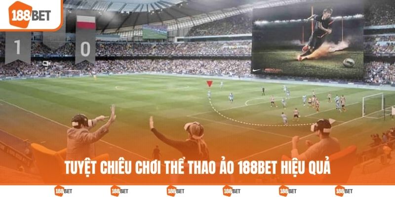 Tuyệt chiêu chơi thể thao ảo 188BET hiệu quả