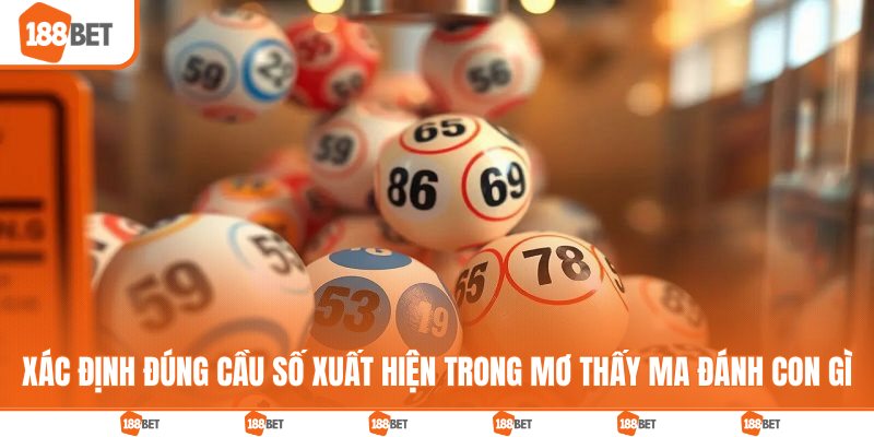 Mơ Thấy Ma Đánh Con Gì | Bắt Chuẩn Cầu Ăn Thưởng Lớn Xác định đúng cầu số xuất hiện trong mơ thấy ma đánh con gì